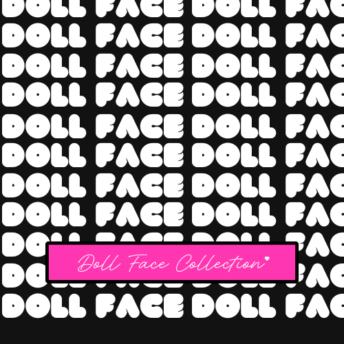 DOLL FACE COLLECTION